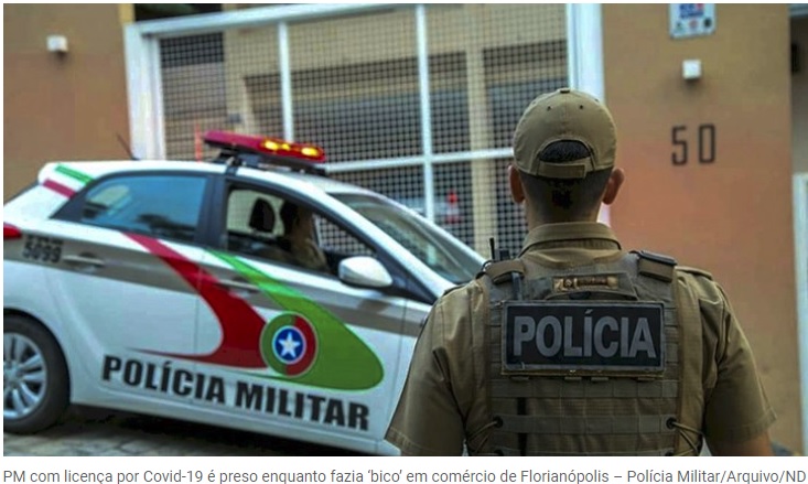 PM com licença por conta da pandemia é preso enquanto fazia ‘bico’ em Florianópolis PM com licença por conta da pandemia é preso enquanto fazia ‘bico’ em Florianópolis