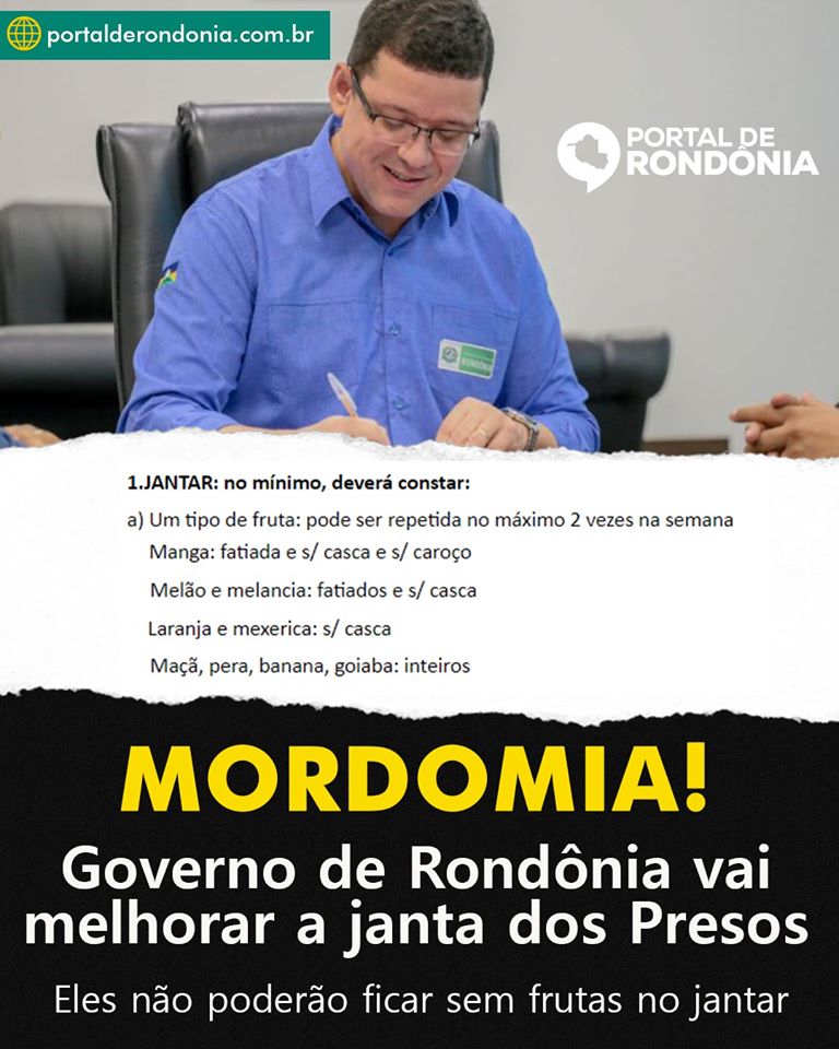 MORDOMIA: Governo vai melhorar a janta dos presos em Rondônia MORDOMIA: Governo vai melhorar a janta dos presos em Rondônia